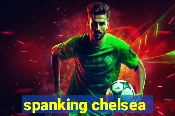 spanking chelsea